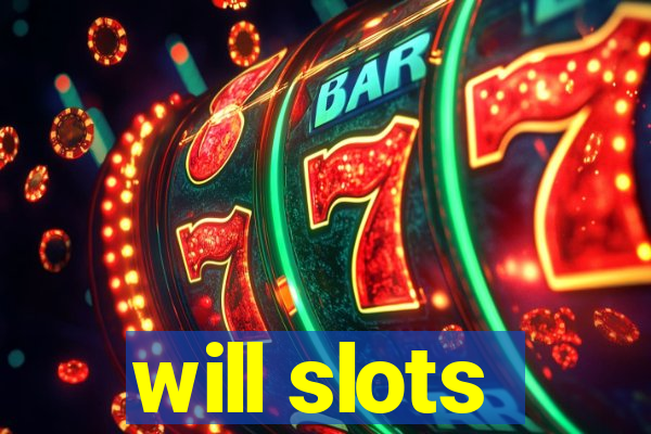 will slots